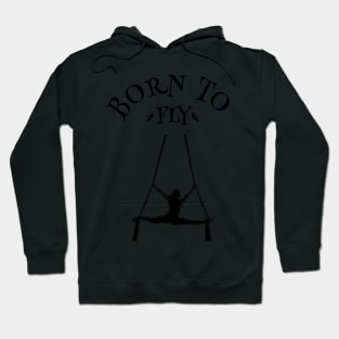 Born To Fly-Aerial Silks-Aerial Dance-Aerialist- Hoodie